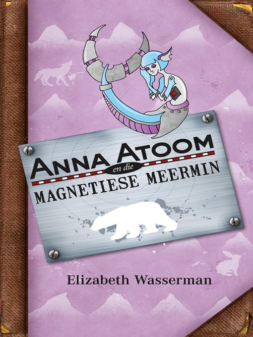 Title details for Anna Atoom en die magnetiese meermin by Elizabeth Wasserman - Wait list